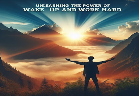 Unleashing the Power of Wake Up & Work Hard